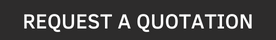 REQUEST A QUOTATION